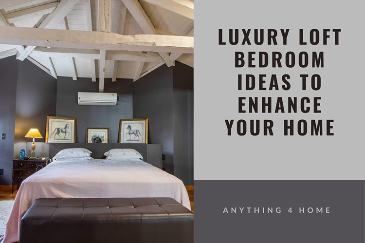 Luxury Loft Bedroom Ideas To Enhance Your Home